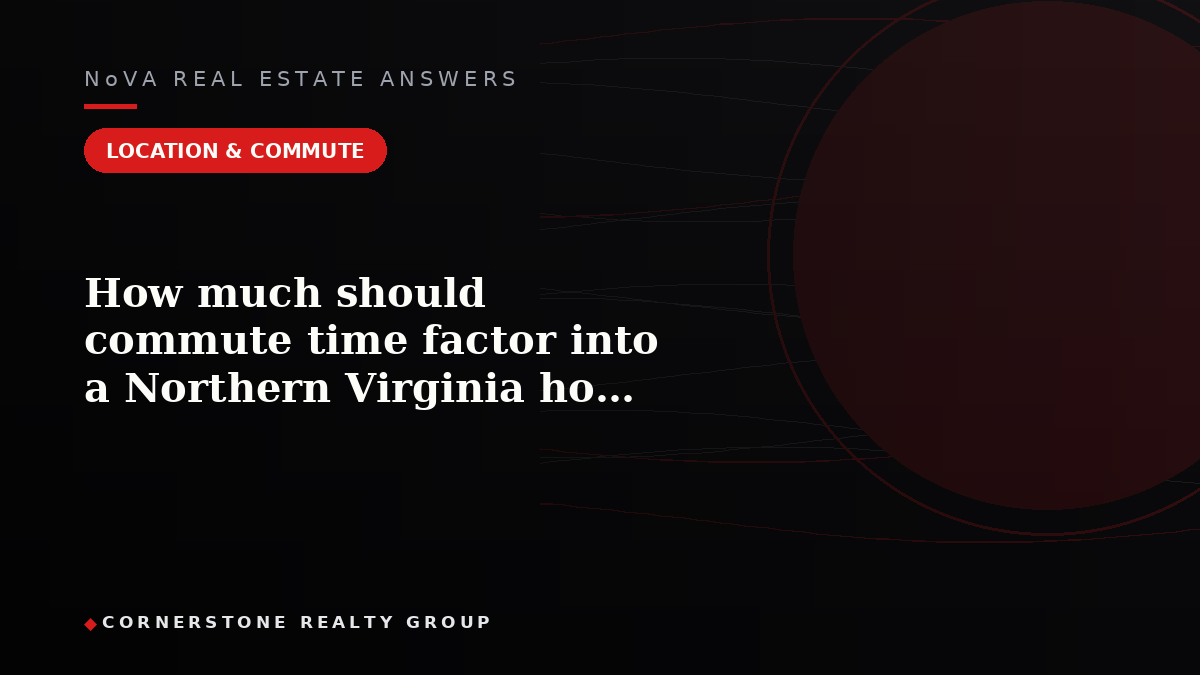 How much should commute time factor into a Northern Virginia home purchase?