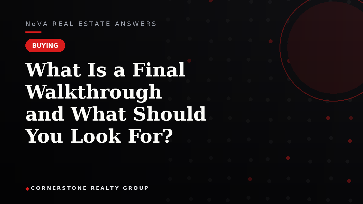 What Is a Final Walkthrough and What Should You Look For?