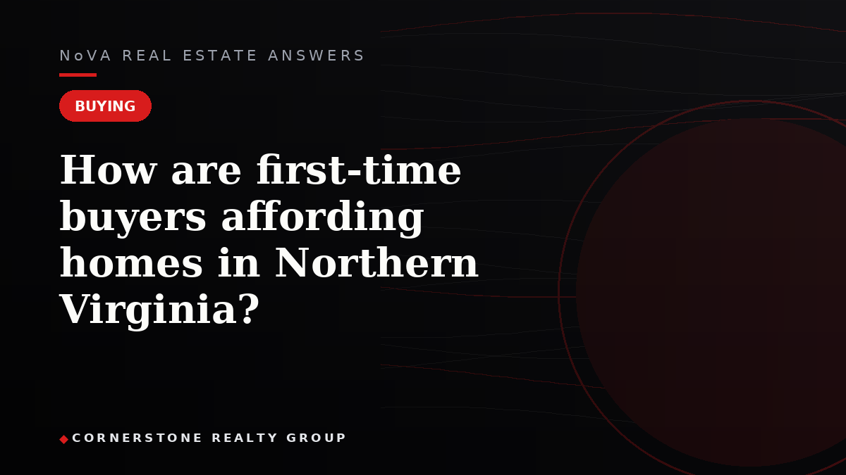 How are first-time buyers affording homes in Northern Virginia?