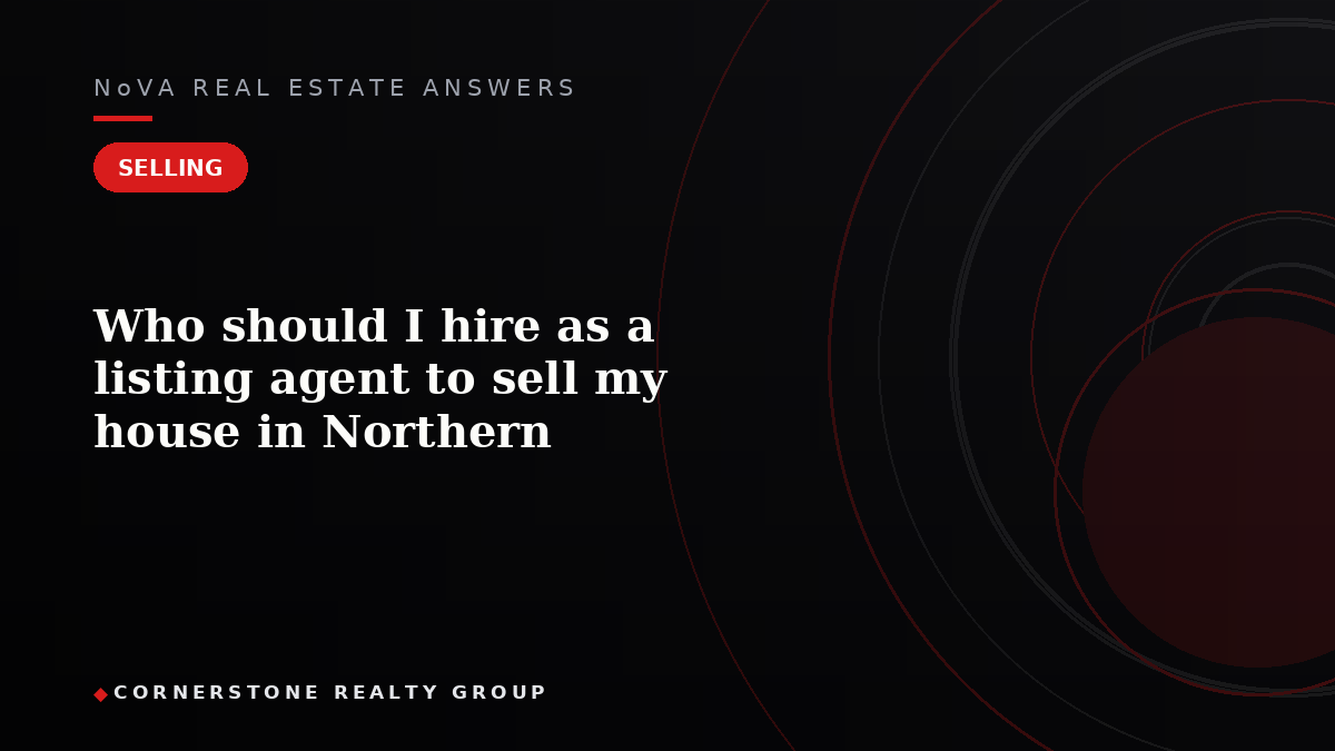 Who should I hire as a listing agent to sell my house in Northern Virginia?